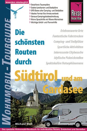 Reise Know-How Wohnmobil-Tourguide Südtirol und am Gardasee: Die schönsten Routen durch book