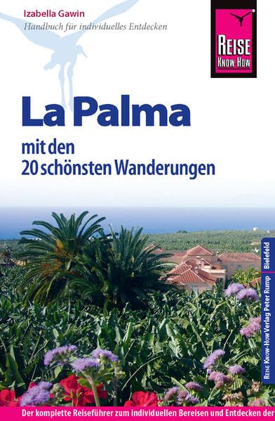 Reise Know-How La Palma mit den 20 schönsten Wanderungen: Reiseführer für individuelles Entdecken Leisure, Home & Garden