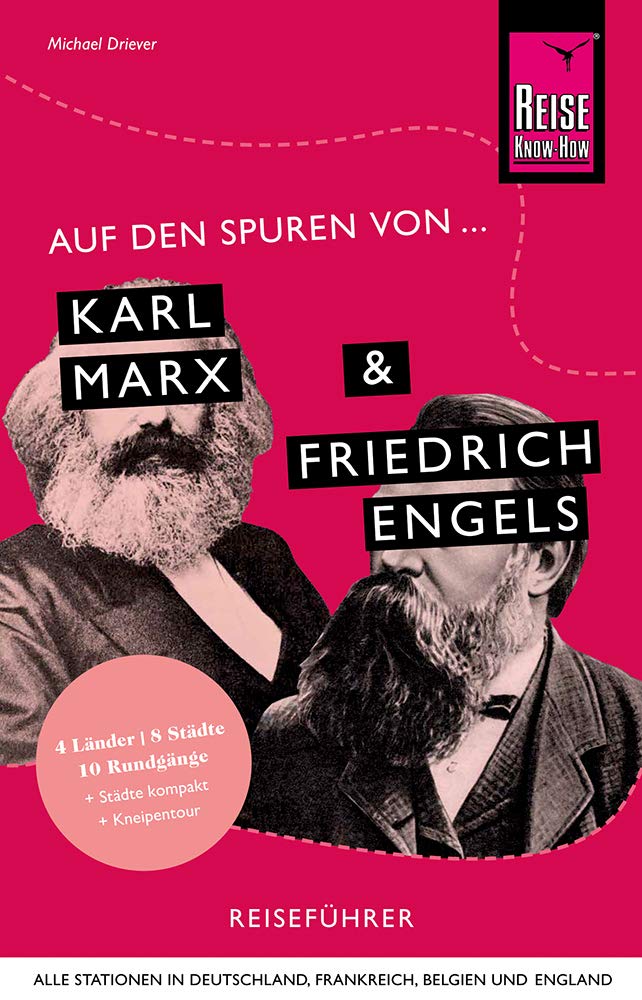 Auf den Spuren von Karl Marx und Friedrich Engels (Alle Stationen in Deutschland, Frankreich, Belgien und England) Leisure, Home & Garden Books