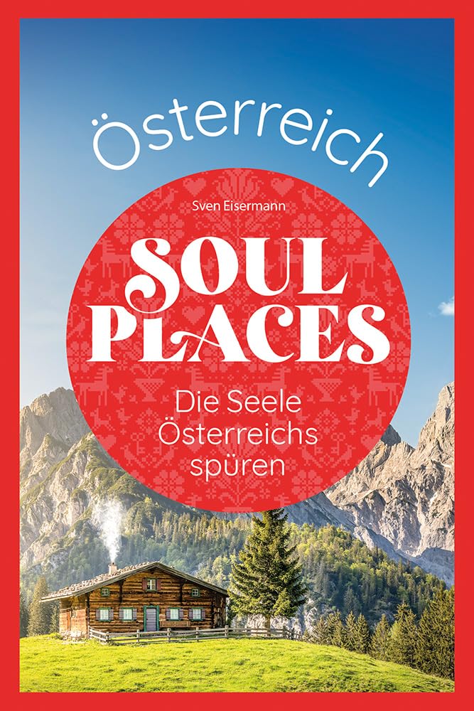 Soul Places Österreich - Die Seele Österreichs spüren Travel Guides