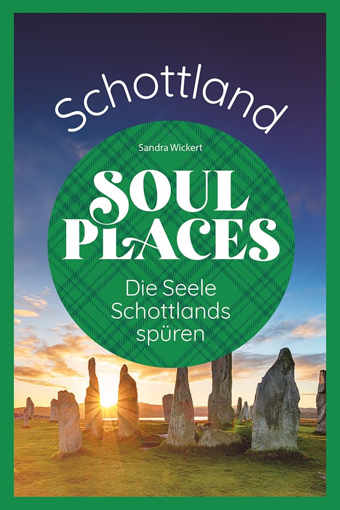 Soul Places Schottland - Die Seele Schottlands spüren Business & Technology