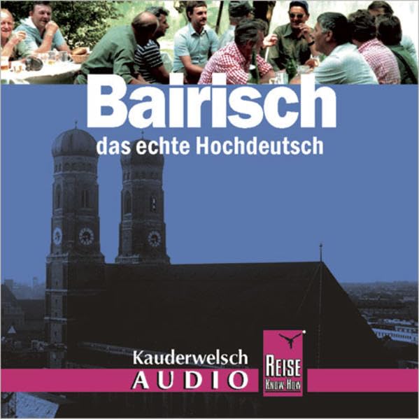 Bairisch, das echte Hochdeutsch. Wort für Wort. Kauderwelsch. Audio-CD Leisure, Home & Garden