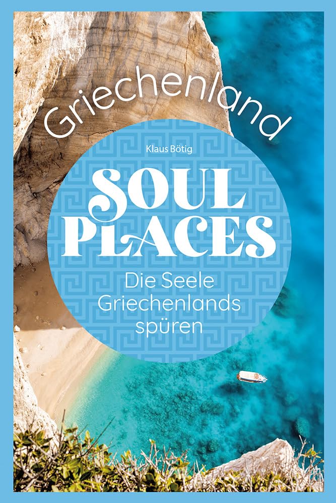Soul Places Griechenland - Die Seele Griechenlands spüren Leisure, Home & Garden