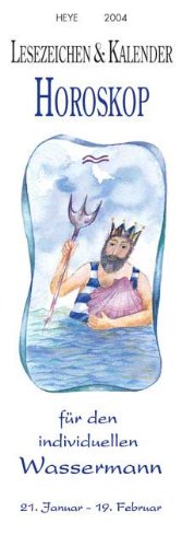 Horoskop für den individuellen Wassermann 2004: Lesezeichen & Kalender Calendars