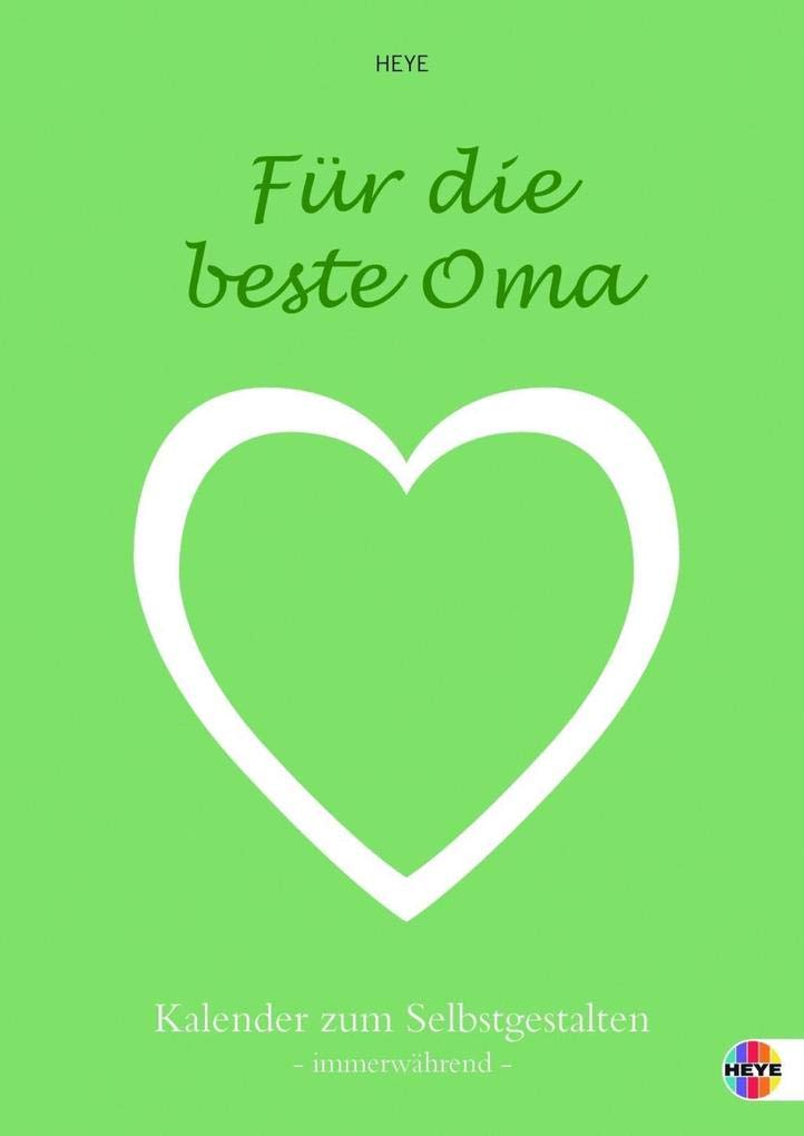 Für die beste Oma Bastelkalender 21x29,7cm: Kalender zum Selbstgestalten m. zusätzlicher Widmungsseite. Mit jahresunabhängigem Kalendarium Calendars