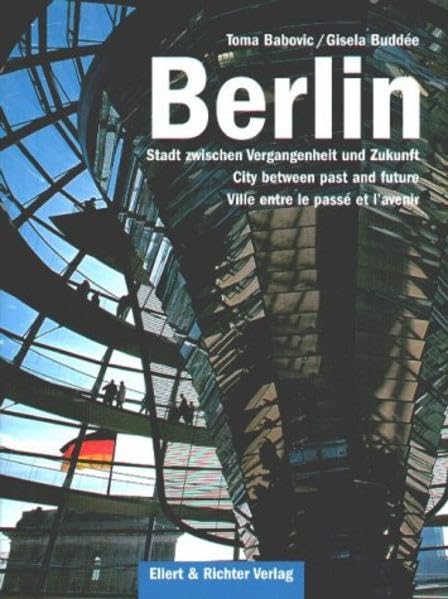 Berlin: Stadt zwischen Vergangenheit und Zukunft/ City between past and future/ Ville entre le passé et l'avenir Leisure, Home & Garden