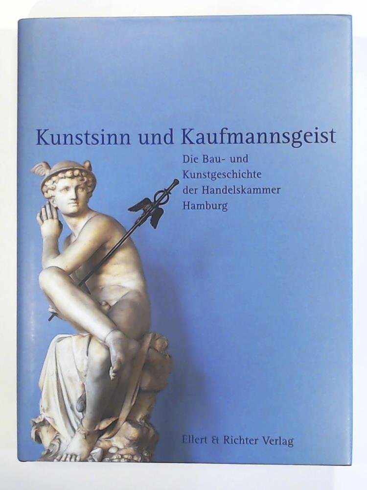 Kunstsinn und Kaufmannsgeist. Die Bau- und Kunstgeschichte der Handelskammer Hamburg Architecture