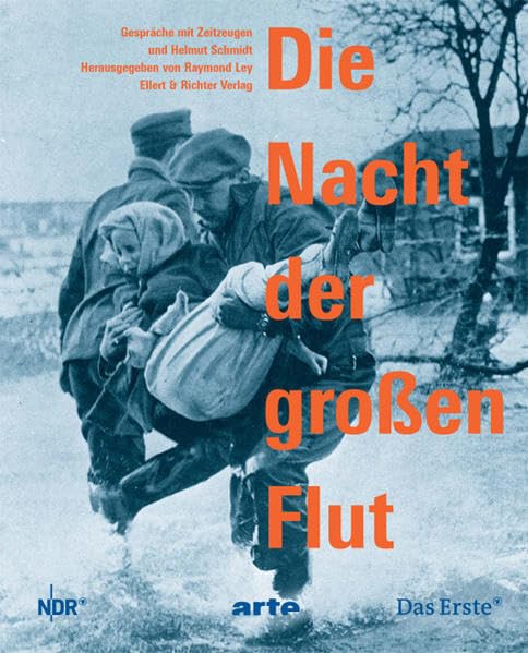 Die Nacht der großen Flut. Gespräche mit Zeitzeugen und Helmut Schmidt Politics & Society