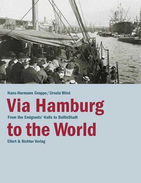 Via Hamburg to the World. From the Emigrants' Halls to BallinStadt Books
