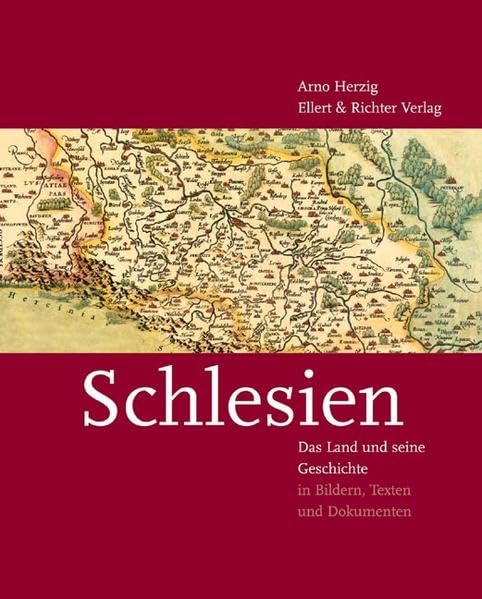 Schlesien - Das Land und seine Geschichte: In Bildern, Texten und Dokumenten Politics & History