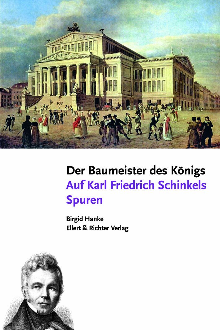 Der Baumeister des Königs: Auf den Spuren von Karl-Friedrich Schinkel Memories