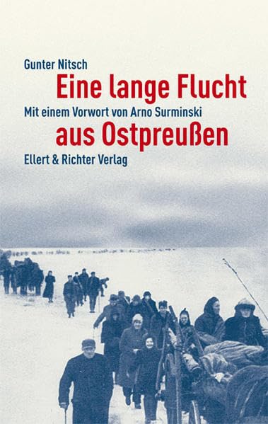 Eine lange Flucht aus Ostpreußen: Vorwort: Surminski, Arno Personalities