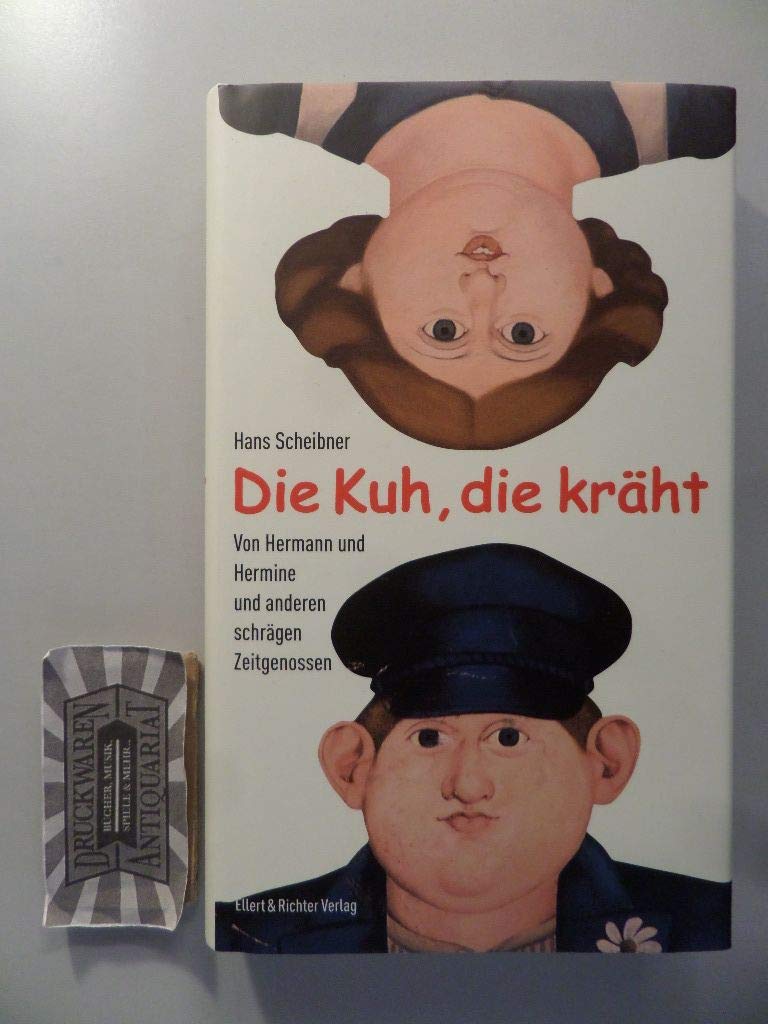 Die Kuh, die kräht: Von Hermann und Hermine und anderen schrägen Zeitgenossen Humour & Satire