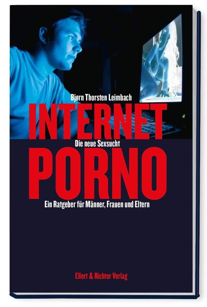 Internet-Porno - Die neue Sexsucht Partnership & Love