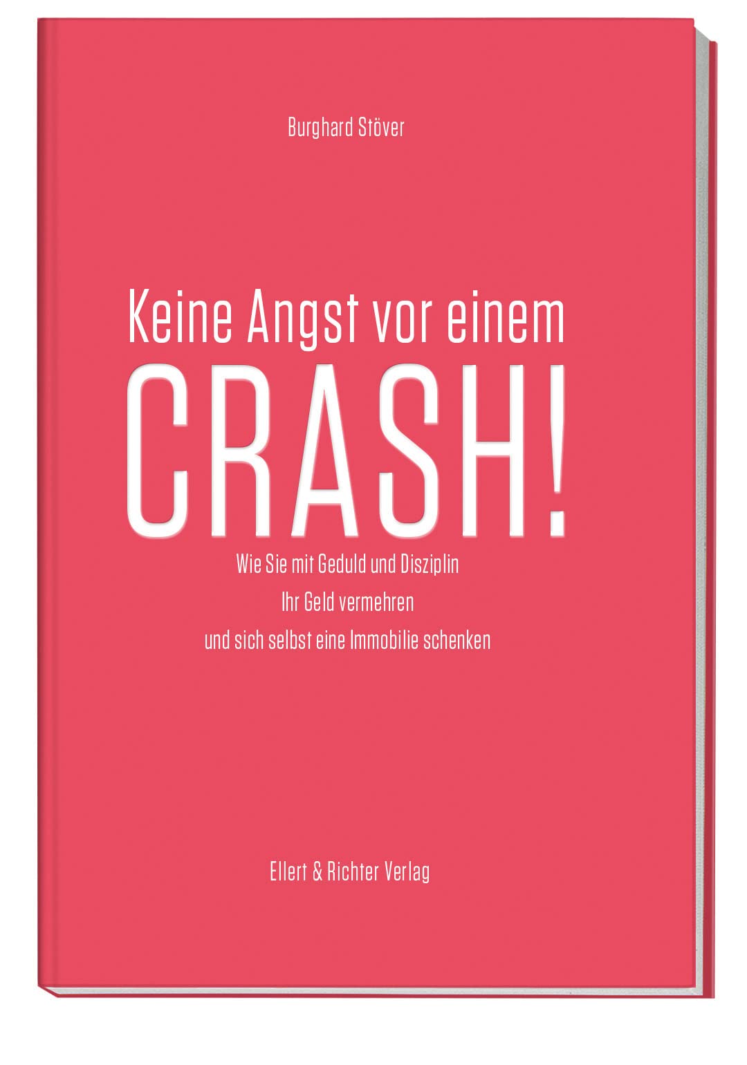 Keine Angst vor einem Crash: Wie Sie mit Geduld und Disziplin Ihr Geld vermehren und sich selbst eine Immobilie schenken Business, Finance & Career