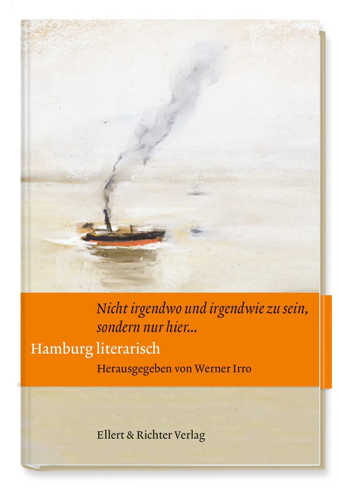 Hamburg literarisch: Nicht irgendwo und irgendwie zu sein, sondern nur hier … Contemporary literature