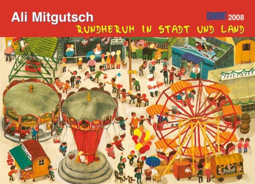 Ali Mitgutsch - Posterkalender 2008: Rundherum in Stadt und Land Calendars