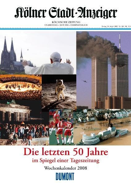 Die letzten 50 Jahre ... - Wochenkalender 2008: Im Spiegel einer Tageszeitung Politics & History