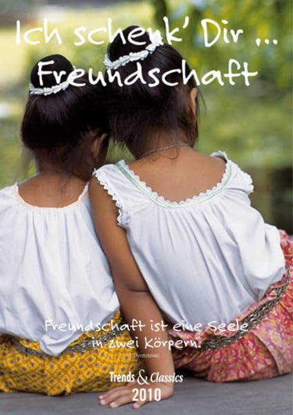 Ich schenk' Dir... Freundschaft - T & C-Kalender 2010: Foto-Textkalender Manga