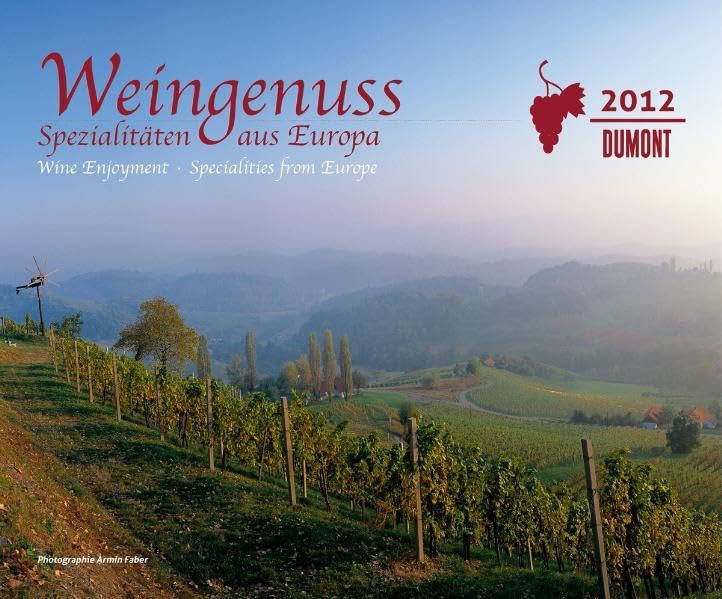 Weingenuss, Fotokunst-Kalender 2012: Spezialitäten aus Europa Calendars