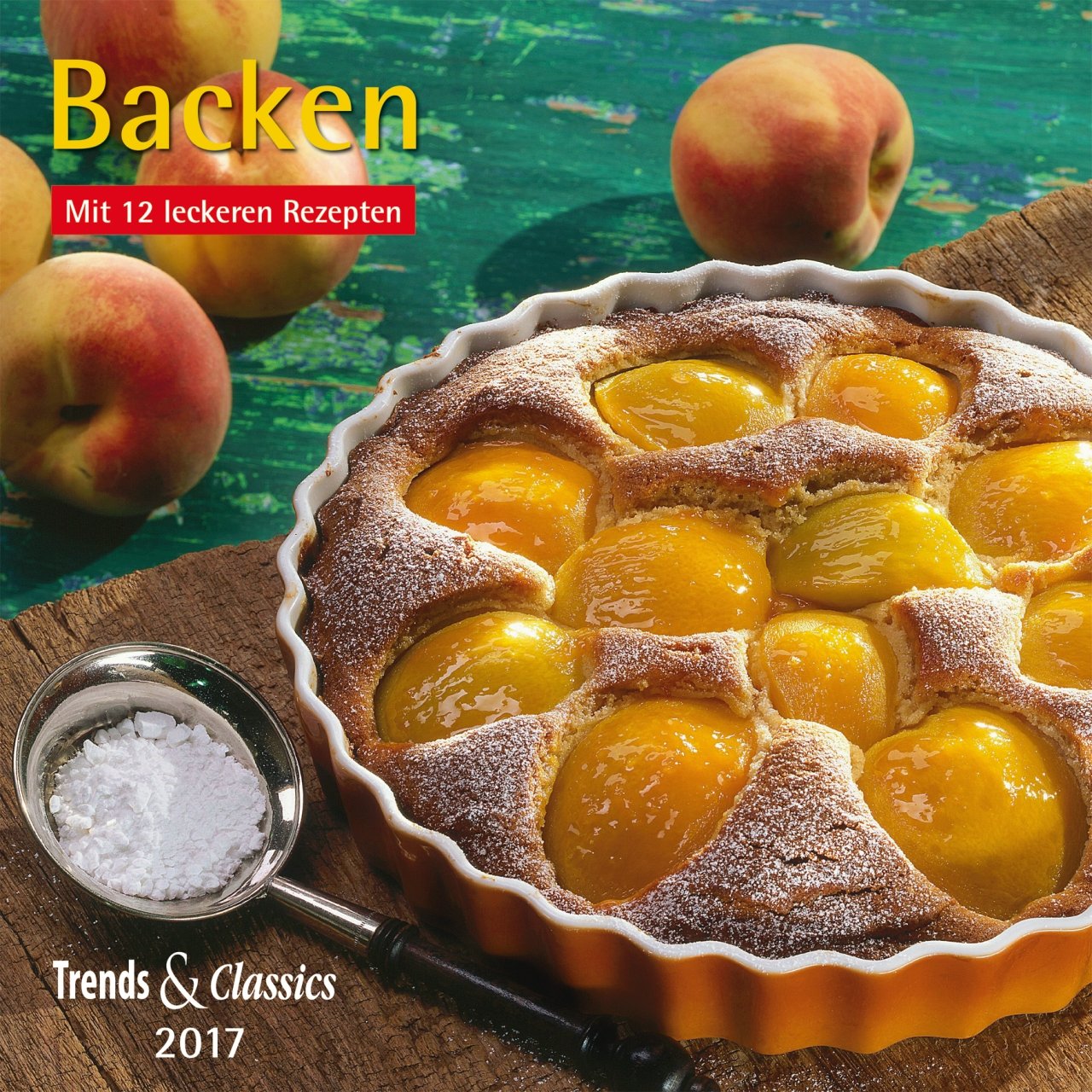 Backen 2017 - Broschürenkalender - Wandkalender - mit 12 Rezepten und herausnehmbahrem Poster - Format 30 x 30 cm: Mit leckeren Rezepten Leisure, Home & Garden