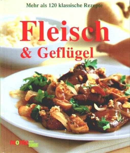 Fleisch und Geflügel: Die besten Rezepte Cooking & Enjoying