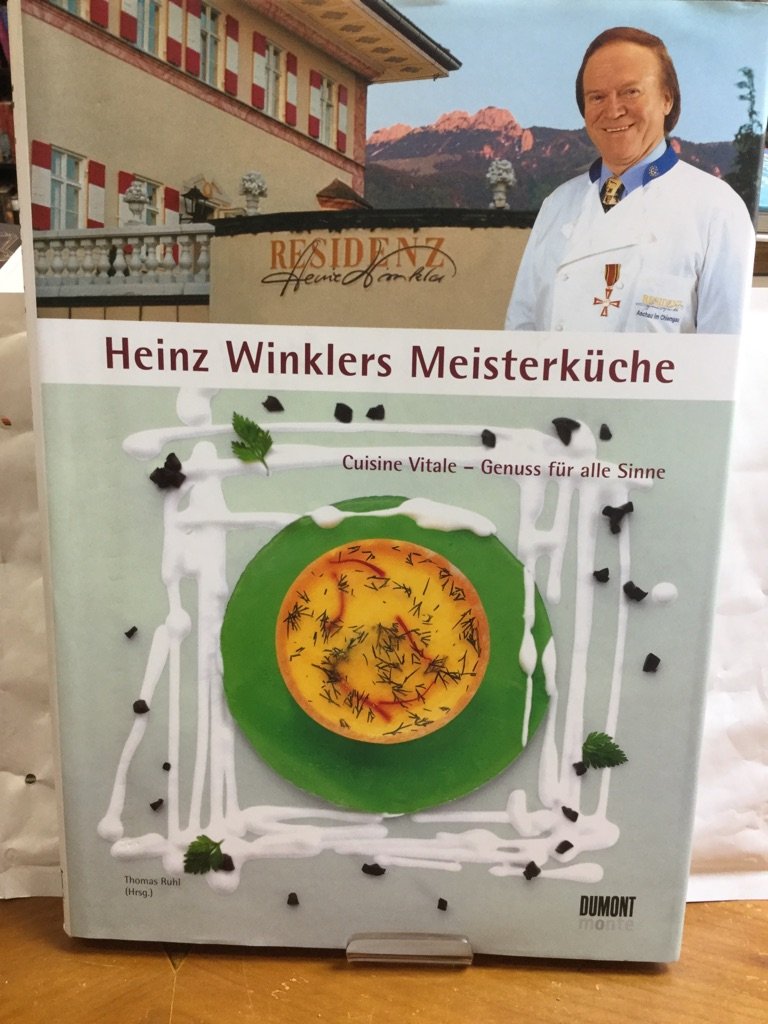 Heinz Winklers Meisterküche. Cuisine Vitale - Genuss für alle Sinne. Cooking & Enjoying