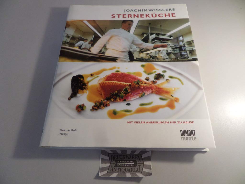 Joachim Wisslers Sterneküche. Mit vielen Anregungen für zu Hause Cooking & Enjoying