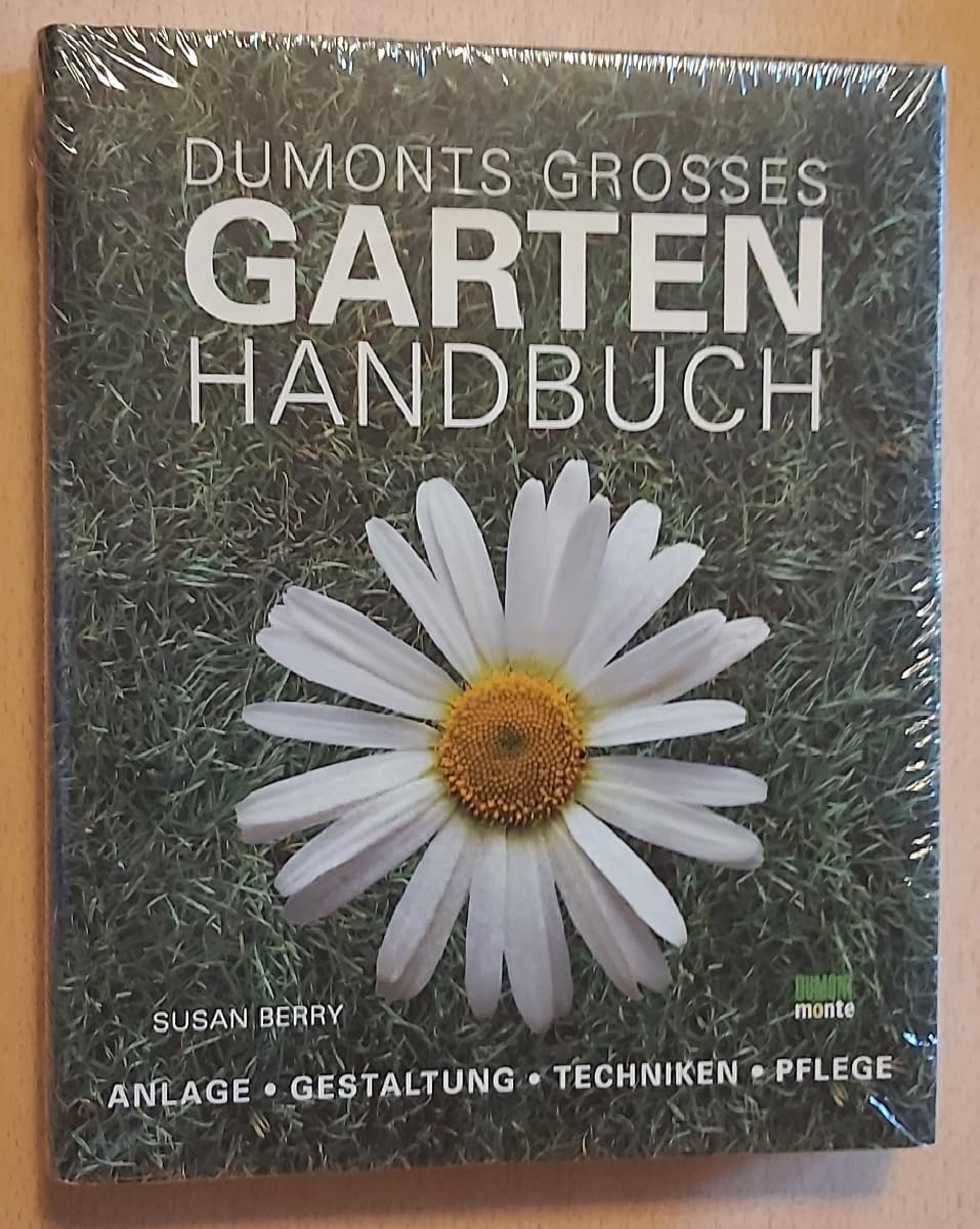 DuMonts großes Gartenhandbuch: Anlage - Gestaltung - Techniken - Pflege Leisure, Home & Garden