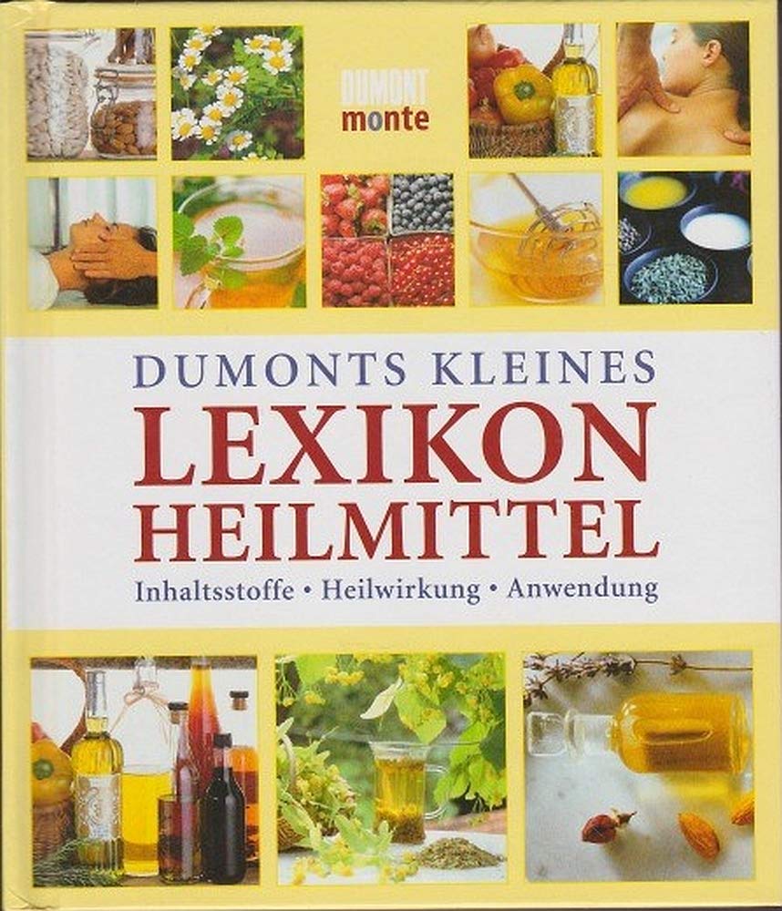 DuMonts Kleines Lexikon Heilmittel: Inhaltsstoffe, Heilwirkung, Anwendung Health, Nutrition & Fitness