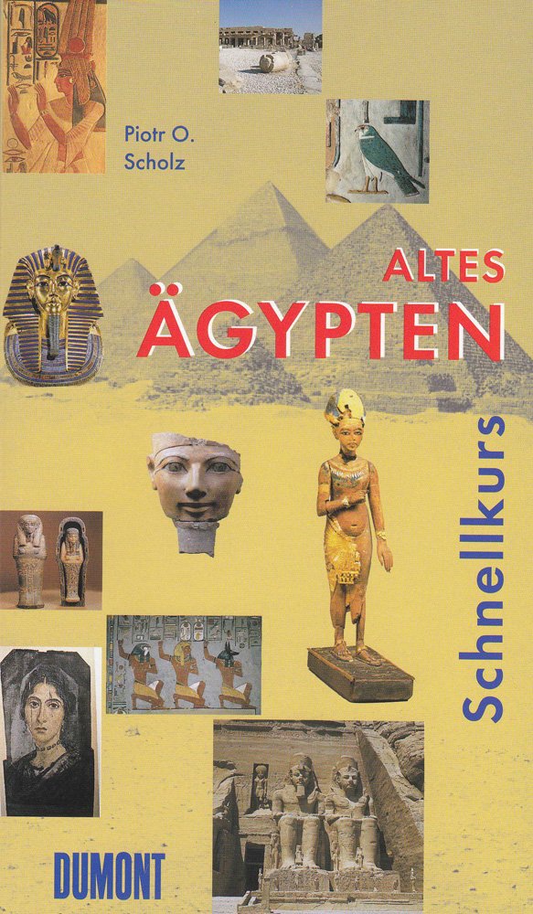 DuMont Schnellkurs Altes Ägypten: Eine kurze Kultur- und Mentalitätsgeschichte Politics & History