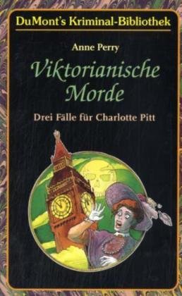 Viktorianische Morde: Drei Fälle für Charlotte Pitt (DUMONT's Kriminal-Bibliothek) Action & Adventure