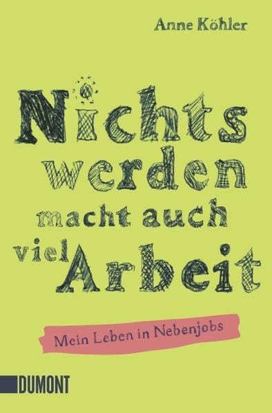 Nichts werden macht auch viel Arbeit: Mein Leben in Nebenjobs (Taschenbücher) Contemporary literature Books