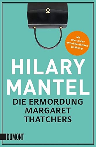 Die Ermordung Margaret Thatchers Essays & Short Stories