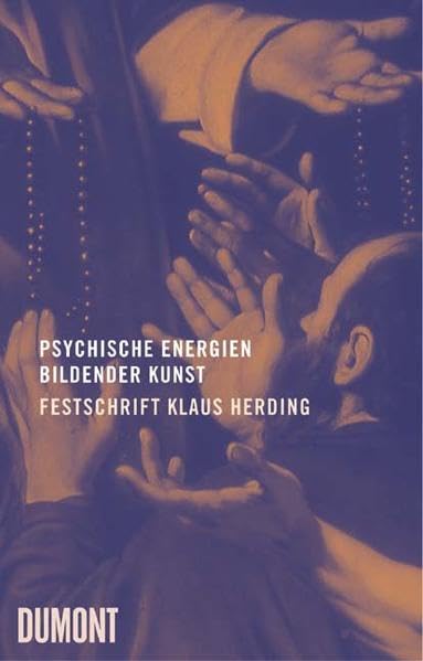 Psychische Energien bildender Kunst. Festschrift Klaus Herding Psychology