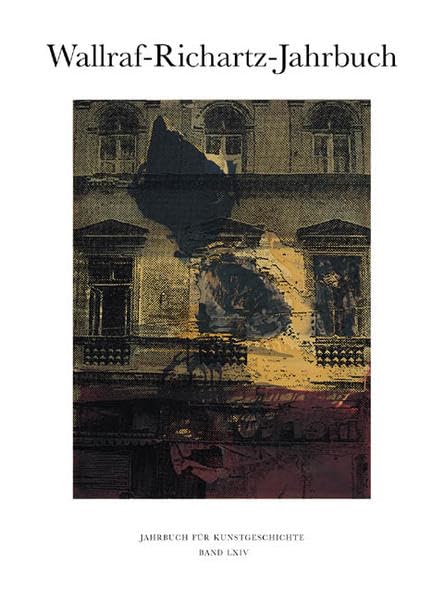 Wallraf-Richartz-Jahrbuch - Band LXIV, 2003: Jahrbuch für Kunstgeschichte Film, Art & Culture