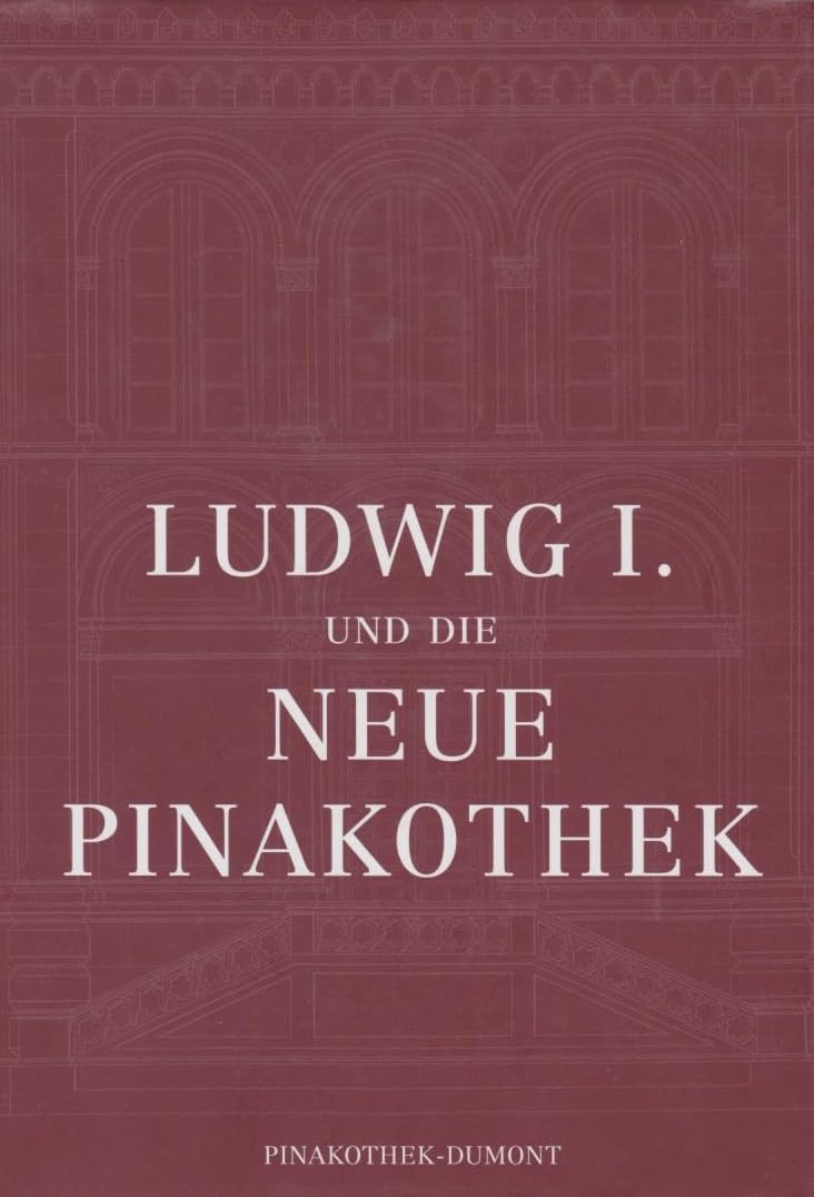 Ludwig I. und die Neue Pinakothek Architecture