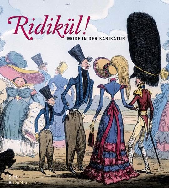 Ridikül!: Mode in der Karikatur - 1600 bis 1900: Katalog zur Ausstellung in der Kunstbibliothek, Staatliche Museen zu Berlin, 2003/4 (SMB-Dumont) Manga