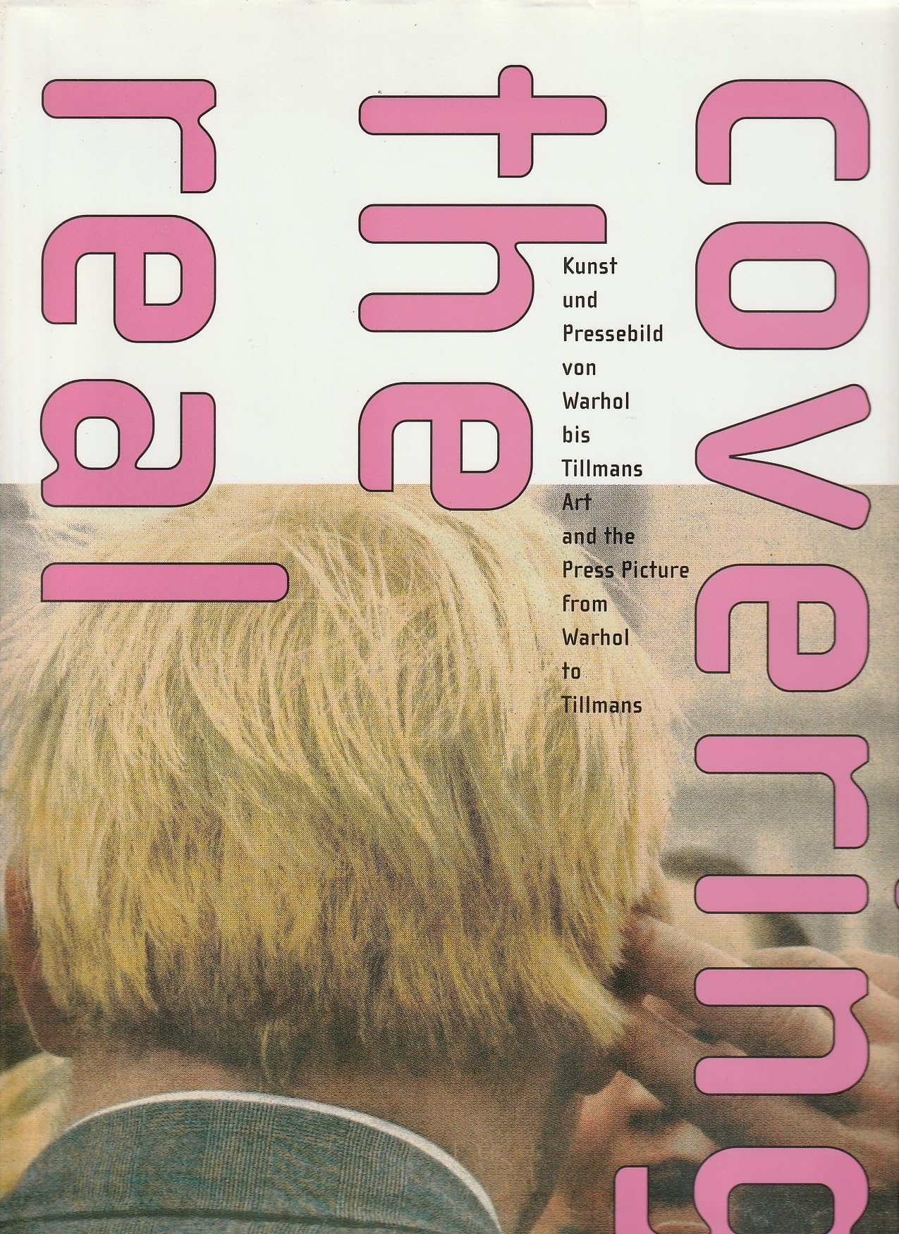 Covering the Real: Kunst und Pressebild von Warhol bis Tillmans Film, Art & Culture