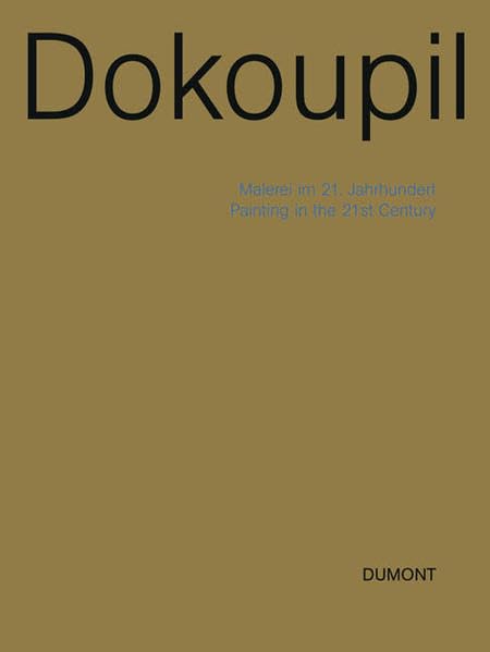 Dokoupil: Malerei im 21. Jahrhundert -anlässlich der Ausstellung "Dokoupil - Malerei im 21. Jahrhundert" vom 29. April bis zum 28. August 2005 in den Deichtorhallen Hamburg" Film, Art & Culture
