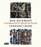Max Beckmann - Fernand Léger: Unerwartete Begegnungen Film, Art & Culture