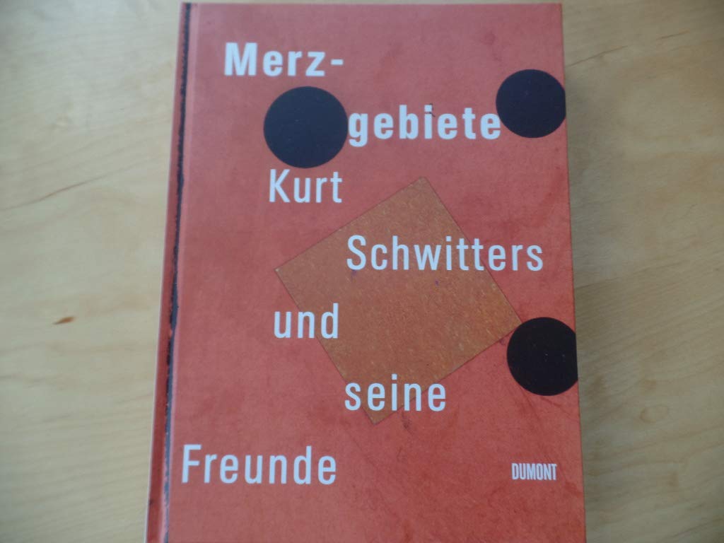 Merzgebiete: Kurt Schwitters und seine Freunde Contemporary literature