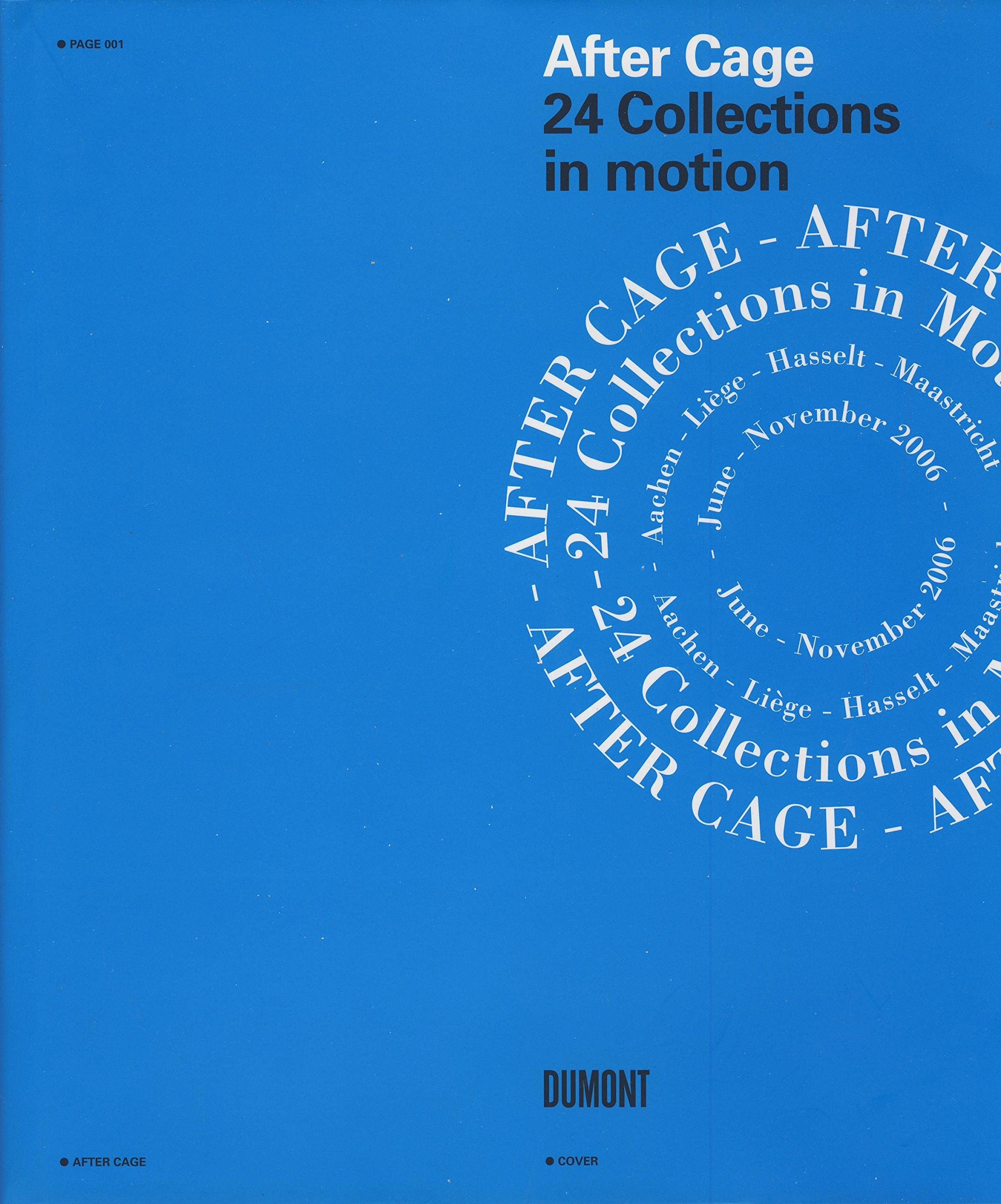 After Cage: 24 Collections in motion: 24 Collections in motion. 11 Artist interventions. 3 Countries, 4 Regions, 11 Museums, 11 Artists. Ed.: After Cage Network Film, Art & Culture
