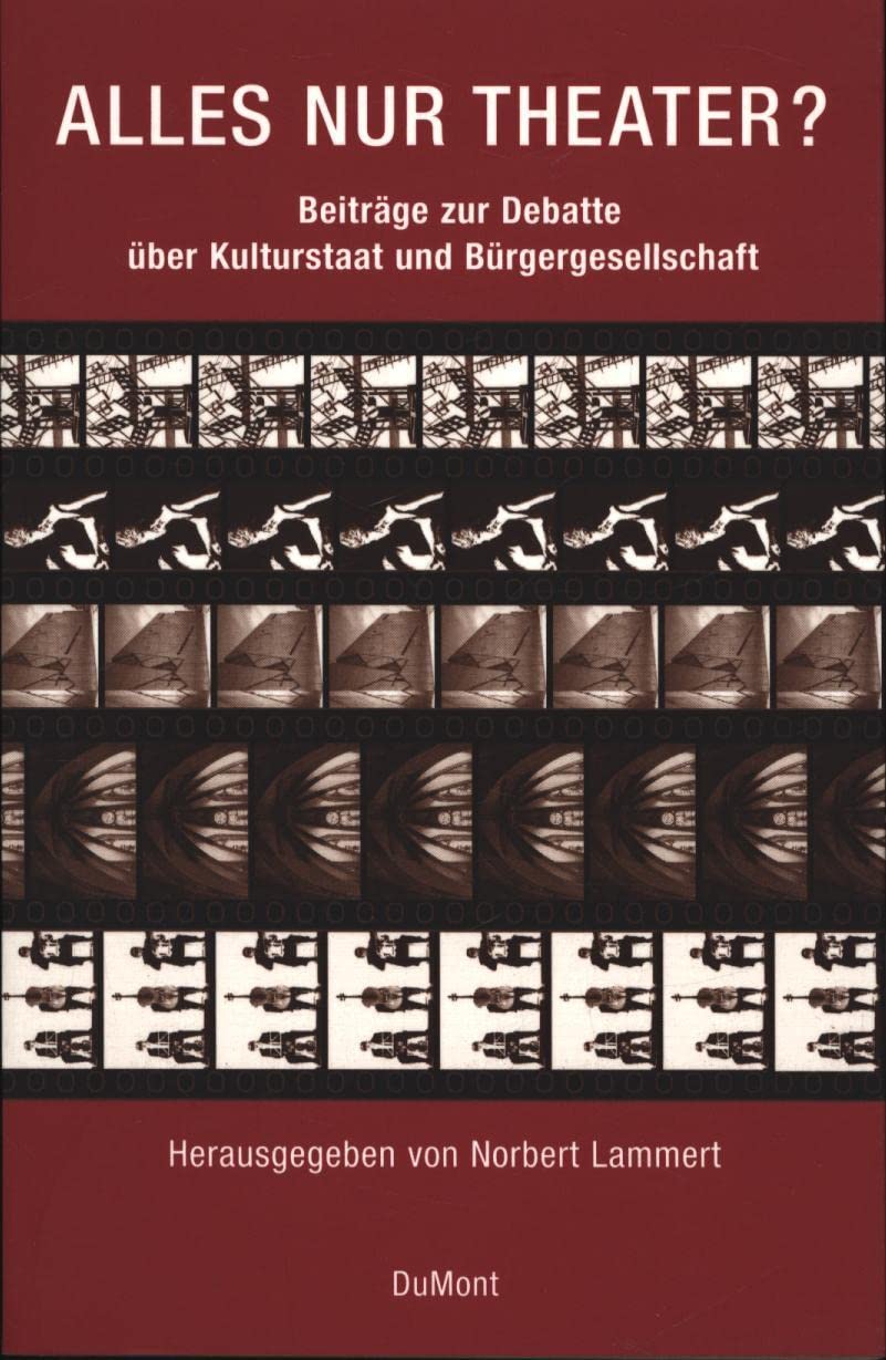 Alles nur Theater: Beiträge zur Debatte über Kulturstaat und Bürgergesellschaft Politics & History