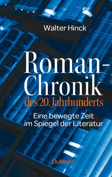 Roman-Chronik des 20. Jahrhunderts: Eine bewegte Zeit im Spiegel der Literatur Business & Technology
