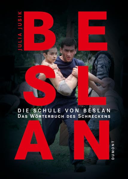 Die Schule von Beslan: Das Wörterbuch des Schreckens: Das Wörterbuch des Schreckens. Mit e. Vorw. v. Swetlana Alexijewitsch Politics & History