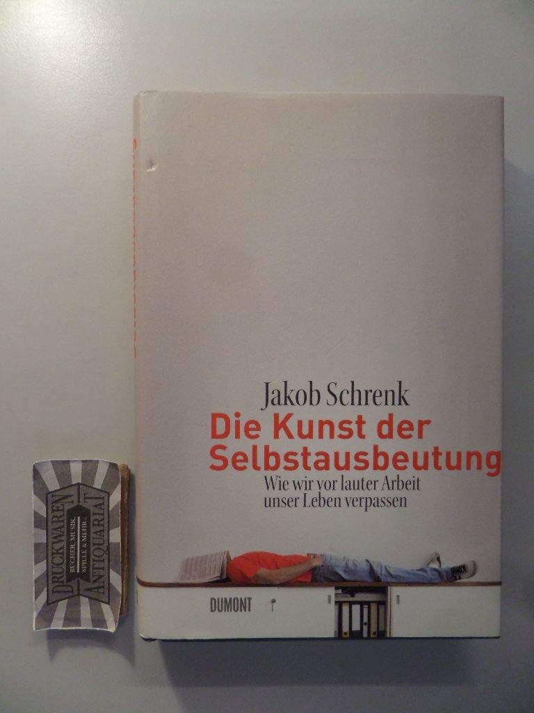Die Kunst der Selbstausbeutung: Wie wir vor lauter Arbeit unser Leben verpassen Law