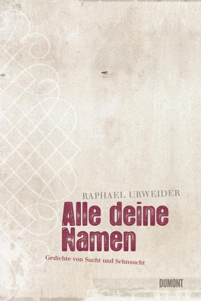 Alle deine Namen: Gedichte von der Liebe und der Liederlichkeit: Gedichte von der Liebe und der Liederlichkeit. Ausgezeichnet mit dem Schillerpreis der Schweizerischen Schillerstiftung 2009 Poetry