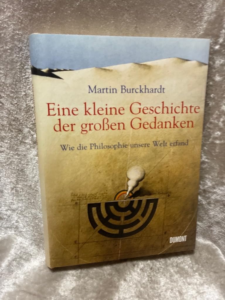 Eine kleine Geschichte der großen Gedanken: Wie die Philosophie unsere Welt erfand Philosophy