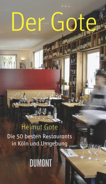 Der Gote: Die 50 besten Restaurants in Köln und Umgebung Leisure, Home & Garden